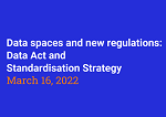Dogodek: Data Spaces and new regulations: Data Act and Standardisation Strategy